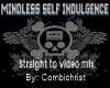 Mindless self indulgence
