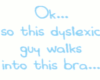 [[JC]]Dyslexic Guy