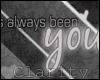C* Always been you