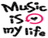 Music is my life