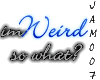 Im weird