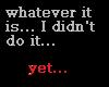 I Didn't Do It Yet tee