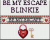 Be My Escape Blinkie