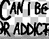 PBE|CanIBeYourAddiction?