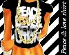 [CB} PEACE & lOVE SHiRt