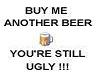 your still ugly.