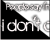 [N] People say....