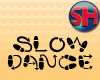 [SH] Slow Dance
