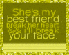 SHE'S MY BEST FRIEND*