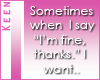 K - Are you really fine?