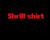 Shrill Shirt