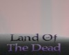 Land of The Dead
