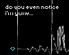 did you notice?