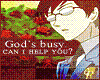 He's Busy...