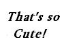[t] That's So Cute