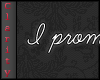 C* I promise