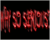 WHY SO SERIOUS
