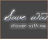 |ven| Save water. Sho...