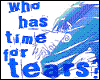 No time for tears.