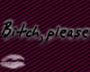 [HS] B****, Please.