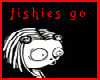 fishies go pook pook