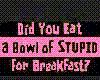 a bowel of stupied