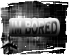 &reg;Bored