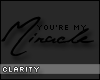 C. You're my miracle
