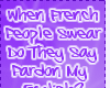 Pardon my french