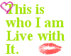 this is who I am....