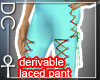 [DC] Laced Pants deriv