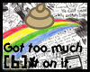 [b] Too much shet