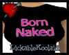 Born Naked Tee