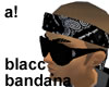a!| Blacc Bandana