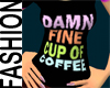 Click on this image for Tee DamnFineCoffee