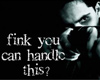 Fink You Can?