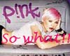 SO WHAT - PINK 2008