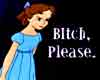 bitch please