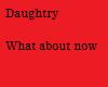 Daightry-Whataboutnow