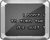 |C| I dont want you to..