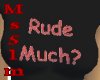 Rude Much tee