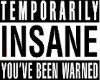 Temporarily Insane