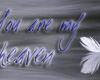 You are my heaven