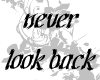 Never look back