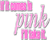 If it comes inPINK..