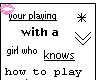 play with a girl??