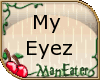 ! My EyEz ! (F) By ManEater