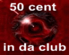 50 cent   in da club