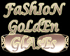 * FaShIoN GoLdEn GlAsSeS