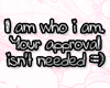 I am who i am...